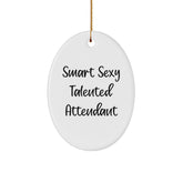 Smart Sexy Talented Attendant Oval Ornament, Funny Quote Gifts for Her, Unique Christmas Memorable Presents from Friends or Family - Image 1